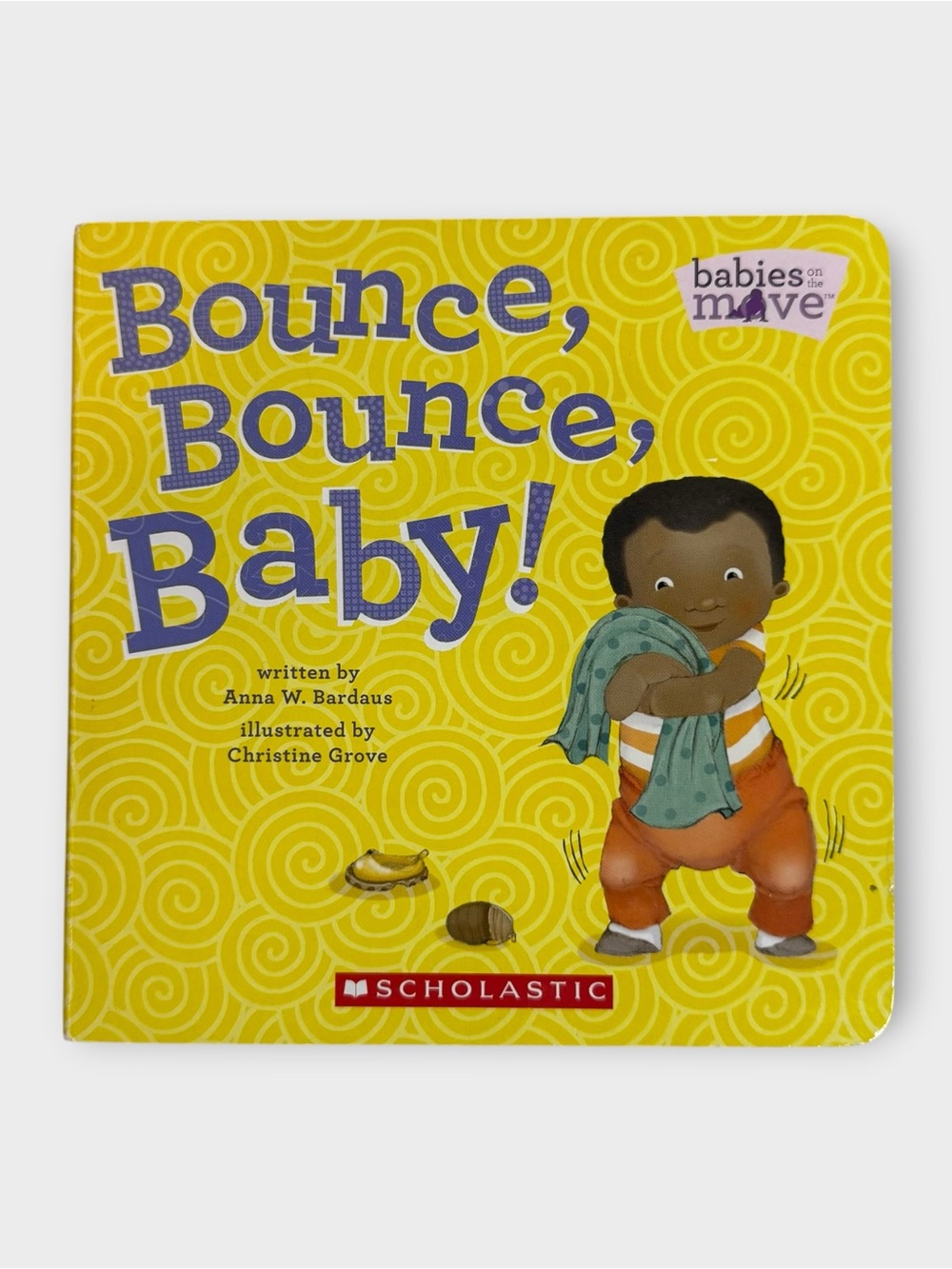 Scholastic Babies on the Move Board Book Bounce, Bounce, Baby! Bardaus Grove